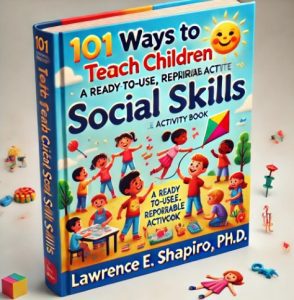 101 WAYS TO TEACH CHILDREN SOCIAL SKILLS